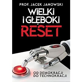 Wielki i Głęboki Reset. Od demokracji do technokracji