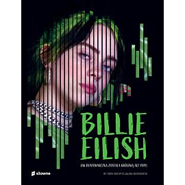 Billie Eilish. Jak buntowniczka została królową alt popu.