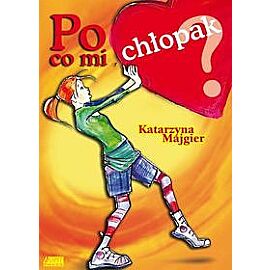 Po co mi chłopak
