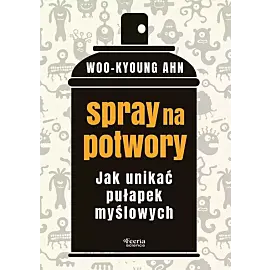 Spray na potwory. Jak unikać pułapek myślowych