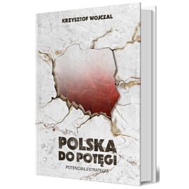 Polska do potęgi. Potencjał i strategia