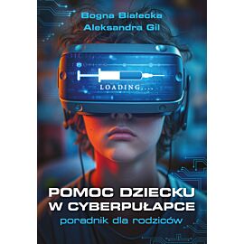 Pomoc dziecku w cyberpułapce. Poradnik dla rodziców (e-book)