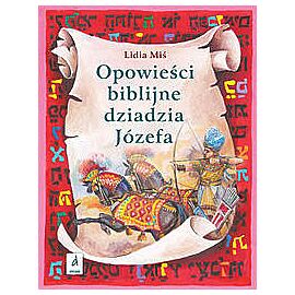 Opowieści biblijne dziadzia Józefa. Część 2