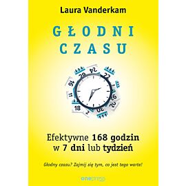 Głodni czasu. Efektywne 168 godzin w 7 dni lub tydzień (e-book)