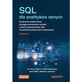 SQL dla analityków danych. Skutecznie analizuj dane, wyciągaj wartościowe wnioski i opanuj zaawansowany SQL na potrzeby praktycznych zastosowań wyd. 4