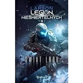 Świat Lodu. Seria Legion Nieśmiertelnych. Tom 16