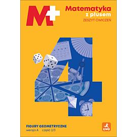 Matematyka z plusem ćwiczenia Figury geometryczne wersja A dla klasy 4 szkoły podstawowej EDYCJA 2026
