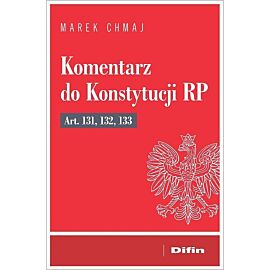Komentarz do Konstytucji RP art. 131, 132, 133