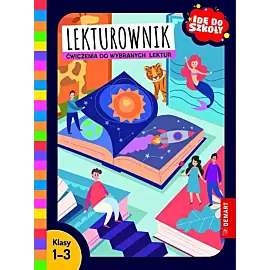 Idę do szkoły. Lekturownik. Ćwiczenia do wybranych lektur. Klasy 1-3