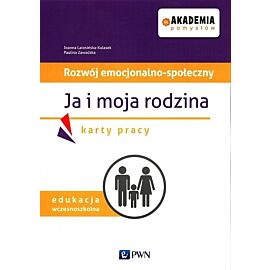 Akademia pomysłów Rozwój emocjonalno-społeczny Ja i moja rodzina Karty pracy