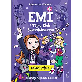 Emi i Tajny Klub Superdziewczyn. Hokus - Pokus. Tom 9
