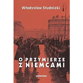 O przymierze z Niemcami Wybór pism 1923-1939