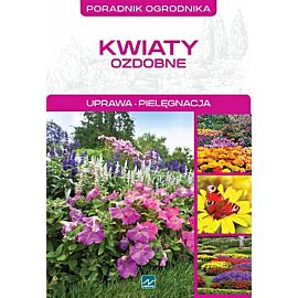 Kwiaty ozdobne poradnik ogrodnia
