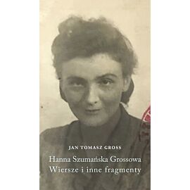 Hanna szumańska-grossowa. Wiersze i inne fragmenty