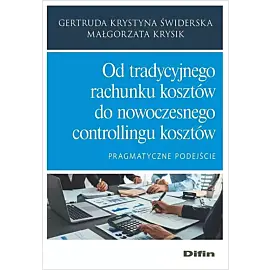 Od tradycyjnego rachunku kosztów do nowoczesnego controllingu kosztów