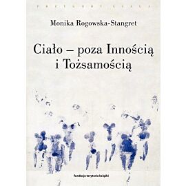 Ciało - poza Innością i Tożsamością