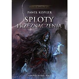 Sploty przeznaczenia. Kroniki Dwuświata. Tom III