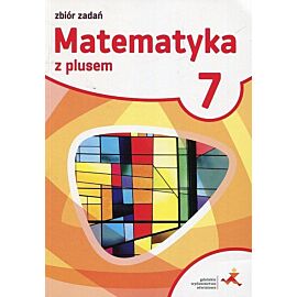 Matematyka z plusem 7 Zbiór zadań