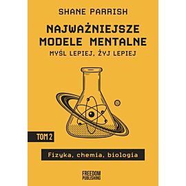 Najważniejsze modele mentalne. Tom 2. Fizyka, chemia, biologia