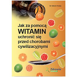 Jak za pomocą witamin uchronić się przed chorobami cywilizacyjnymi