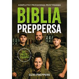Biblia Preppersa. Kompletny Przewodnik Przetrwania