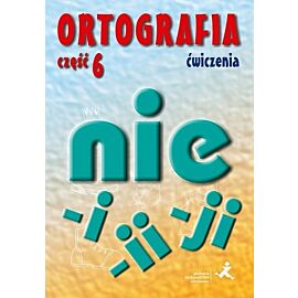 Ortografia 6 Ćwiczenia Pisownia wyrazów łączna i rozdzielna Pisownia wyrazów zakończonych na ji i ii