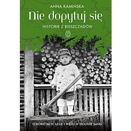 Nie dopytuj się. Historie z Bieszczadów