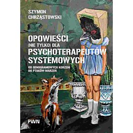 Opowieści (nie tylko) dla psychoterapeutów systemowych