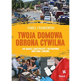 Twoja domowa obrona cywilna. Jak mądrze zabezpieczyć i przygotować swój dom i rodzinę