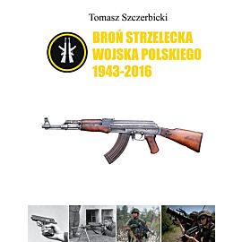 Broń strzelecka Wojska Polskiego 1943-2016