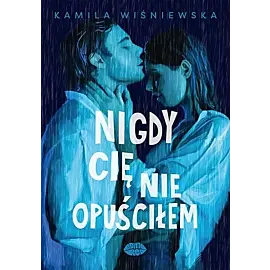 Nigdy Cię nie opuściłem