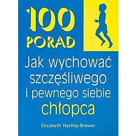 100 porad jak wychować szczęśliwego i pewnego siebie chłopca