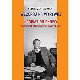 Wczoraj na wyrywki. Nogami do sławy. Piłkarskie mistrzostwa świata 1974