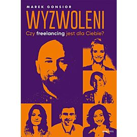 Wyzwoleni. Czy freelancing jest dla Ciebie? (e-book)