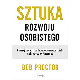 Sztuka rozwoju osobistego. Poznaj zasady najlepszego nauczyciela dobrobytu w Ameryce (e-book)