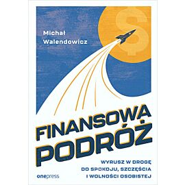 Finansowa Podróż. Wyrusz w drogę do spokoju, szczęścia i wolności osobistej (e-book)