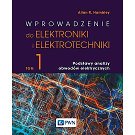 Wprowadzenie do elektroniki i elektrotechniki. Tom 1