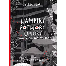 Wampiry, potwory, upiory i inne nieziemskie stwory