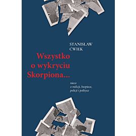 Wszystko o wykryciu Skorpiona… nieco o milicji, bezpiece, policji i polityce