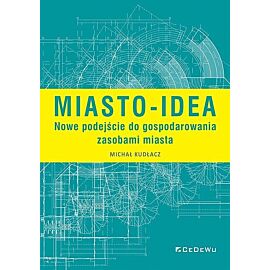 Miasto-idea. Nowe podejście do gospodarowania zasobami miasta