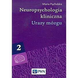 Neuropsychologia kliniczna. Tom 2 Urazy mózgu
