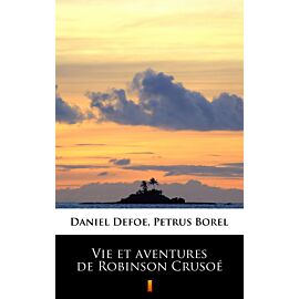 Vie et aventures de Robinson Crusoé (e-book)