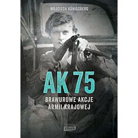 AK75. Brawurowe akcje Armii Krajowej