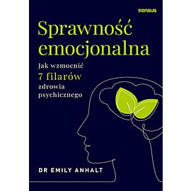 Sprawność emocjonalna. Jak wzmocnić 7 filarów zdrowia psychicznego (e-book)