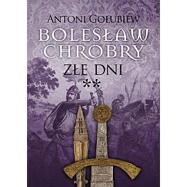 Bolesław Chrobry. Złe dni 2