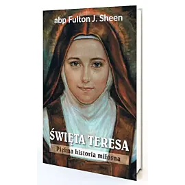 Święta Teresa. Piękna historia miłosna