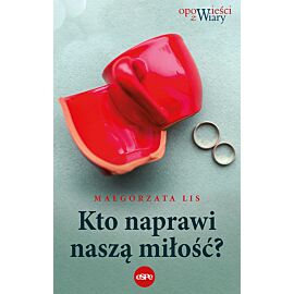 Kto naprawi naszą miłość