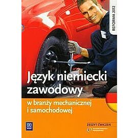 Język niemiecki zawodowy w branży mechanicznej i samochodowej Zeszyt ćwiczeń