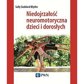 Niedojrzałość neuromotoryczna dzieci i dorosłych