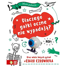 Mam pytanie . Dlaczego gałki oczne nie wypadają? Oraz wiele innych pytań o ciało człowieka